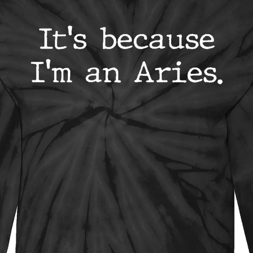 Aries Horoscope Gifts Zodiac Sign Astrology Because Im An Aries Tie-Dye Long Sleeve Shirt