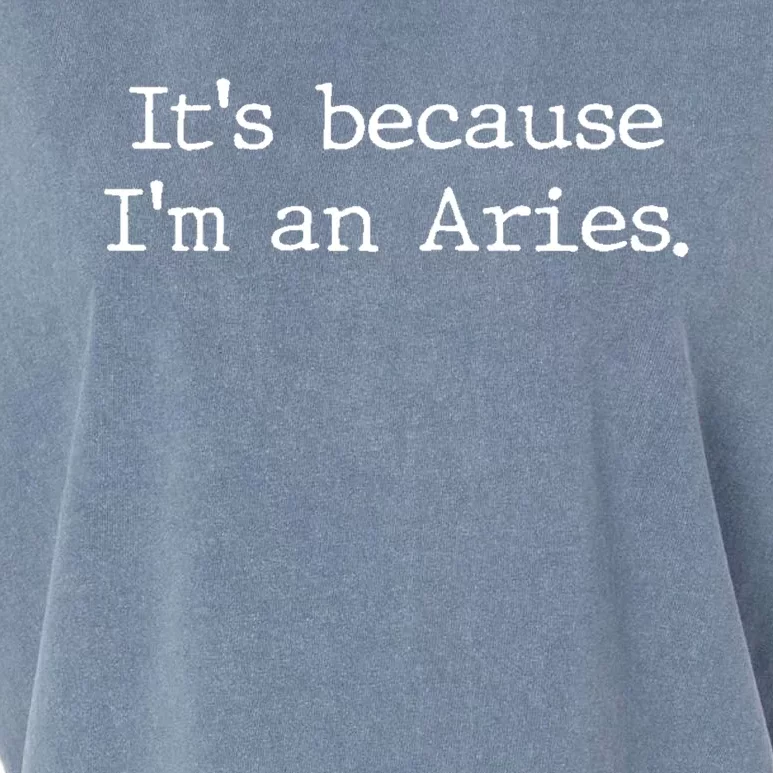 Aries Horoscope Gifts Zodiac Sign Astrology Because Im An Aries Garment-Dyed Women's Muscle Tee