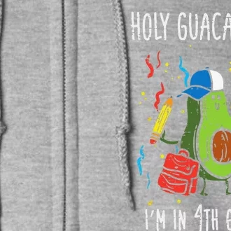 Avocado Holy Guacamole 4th Grade Fourth First Day Of School Full Zip Hoodie