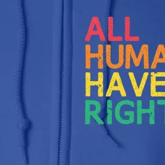 All Hu Have Rights Social Justice Hu Rights Equality Gift Full Zip Hoodie