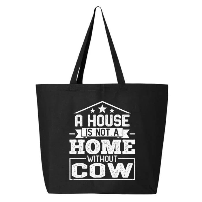 A House Is Not a Home Without Cow Dairy Farmer Cow Farming 25L Jumbo Tote