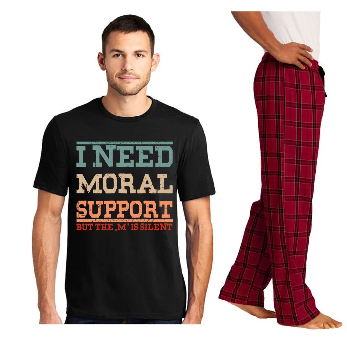 Adult Humor I Need Moral Support But The M Is Silent Funny Pajama Set