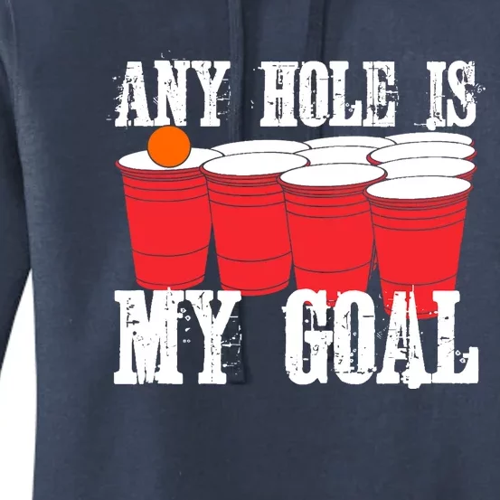 Any Hole Is My Goal Beer Pong Drinking Game Women's Pullover Hoodie