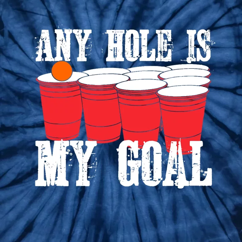 Any Hole Is My Goal Beer Pong Drinking Game Tie-Dye T-Shirt