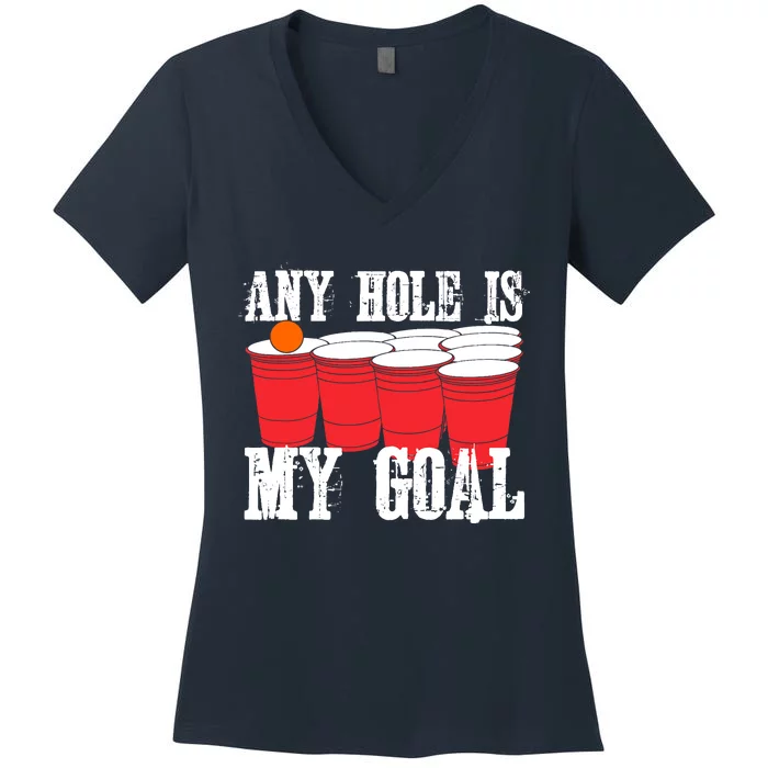 Any Hole Is My Goal Beer Pong Drinking Game Women's V-Neck T-Shirt