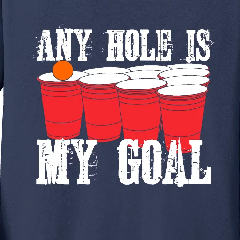 Any Hole Is My Goal Beer Pong Drinking Game Kids Long Sleeve Shirt