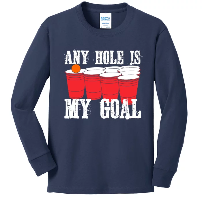 Any Hole Is My Goal Beer Pong Drinking Game Kids Long Sleeve Shirt