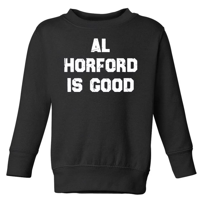 AL Horford Is Good Toddler Sweatshirt