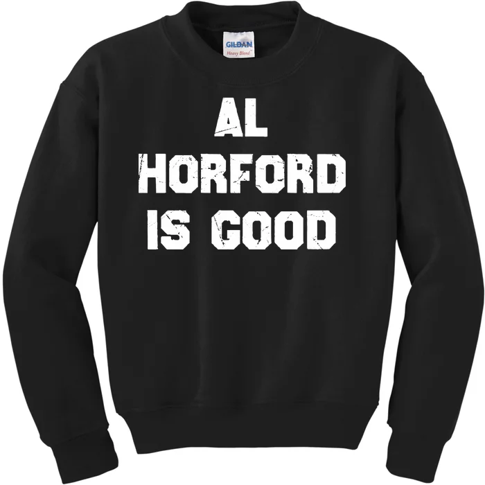 AL Horford Is Good Kids Sweatshirt