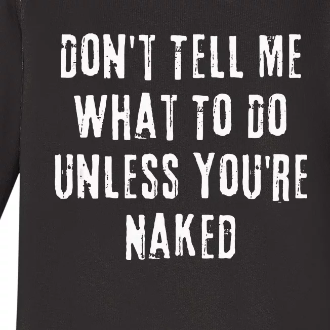 Adult Humor I Do What I Want Unless Youre Naked Baby Long Sleeve Bodysuit