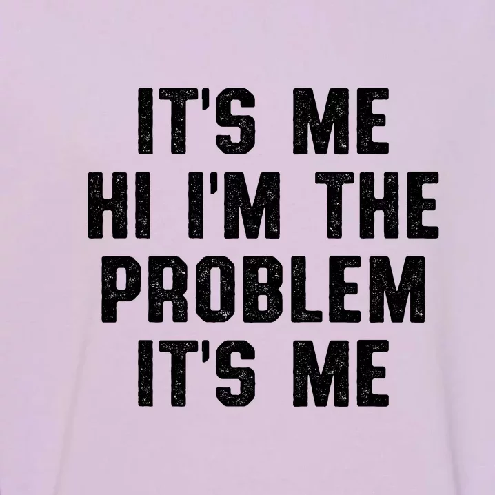 Anti Hero Its Me Hi Im The Problem Its Me Garment-Dyed Sweatshirt