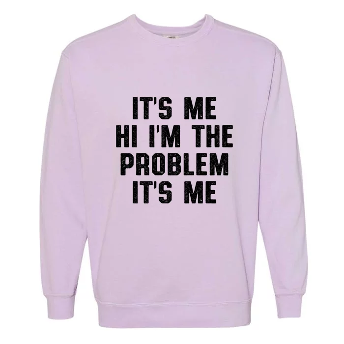 Anti Hero Its Me Hi Im The Problem Its Me Garment-Dyed Sweatshirt