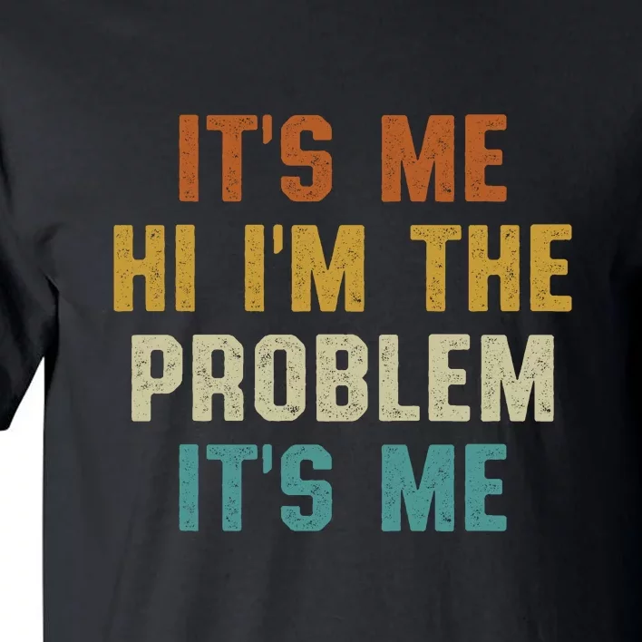 Anti Hero Its Me Hi Im The Problem Its Me Tall T-Shirt