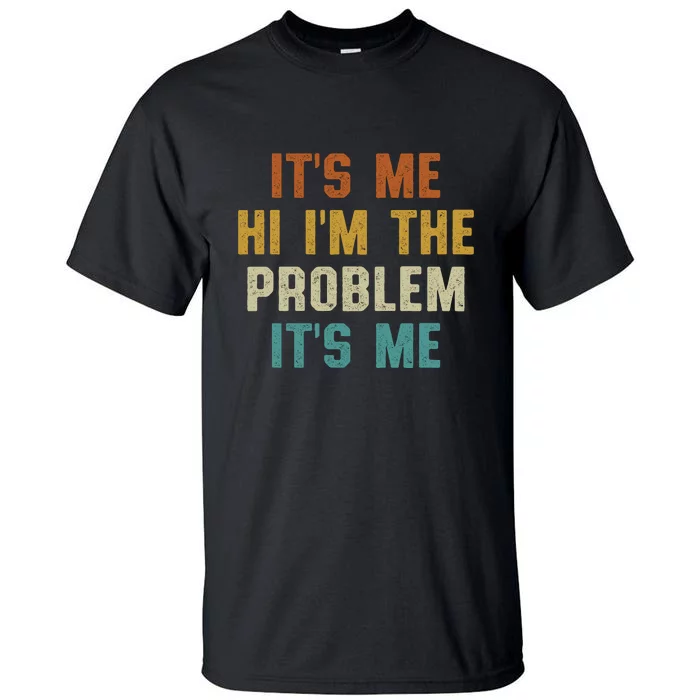 Anti Hero Its Me Hi Im The Problem Its Me Tall T-Shirt