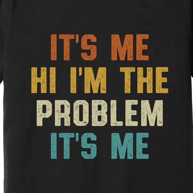 Anti Hero Its Me Hi Im The Problem Its Me Premium T-Shirt