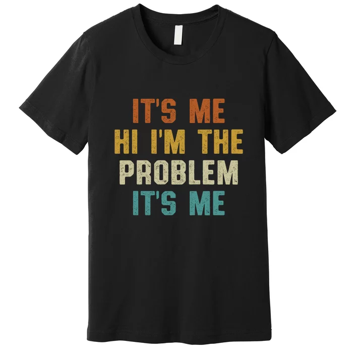 Anti Hero Its Me Hi Im The Problem Its Me Premium T-Shirt