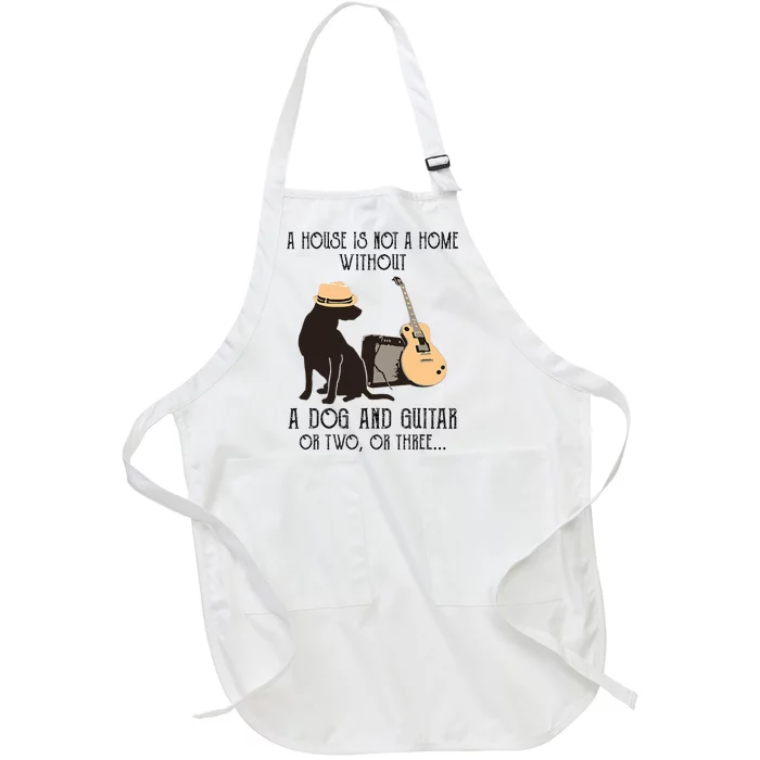 A House Is Not A Home Without A Dog And Guitar Or Two Full-Length Apron With Pocket