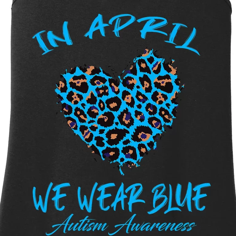 Autism Heart In April We Wear Blue Autism Awareness Month Ladies Essential Tank