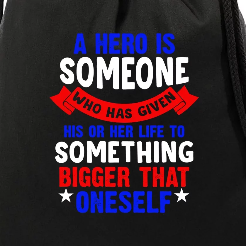 A Hero Is Someone Who Has Given His Or Her Life Memorial Day Gift Drawstring Bag