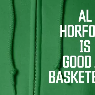 Al Horford Is Good At Basketball Full Zip Hoodie