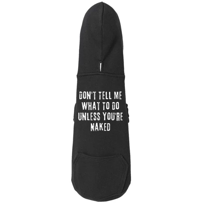 Adult Humor I Do What I Want Unless Youre Naked Doggie 3-End Fleece Hoodie