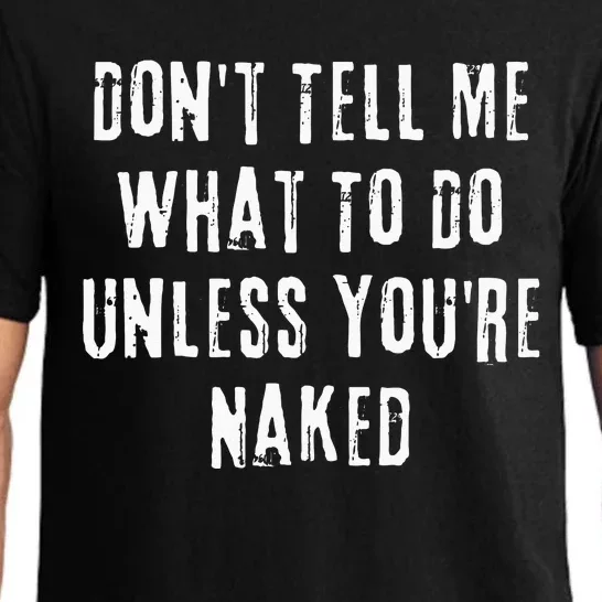 Adult Humor I Do What I Want Unless Youre Naked Pajama Set