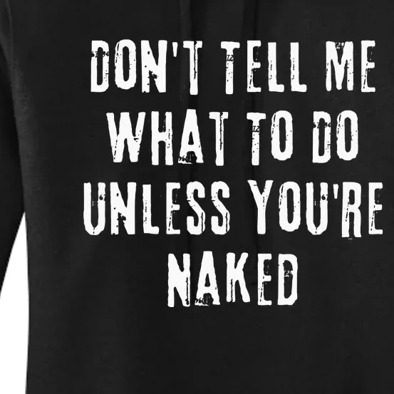 Adult Humor I Do What I Want Unless Youre Naked Women's Pullover Hoodie