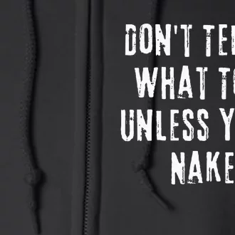 Adult Humor I Do What I Want Unless Youre Naked Full Zip Hoodie