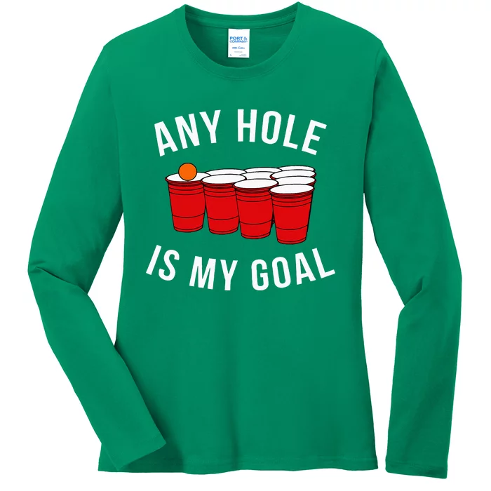 Any Hole Is My Goal Beer Pong Party College Studen Ladies Long Sleeve Shirt