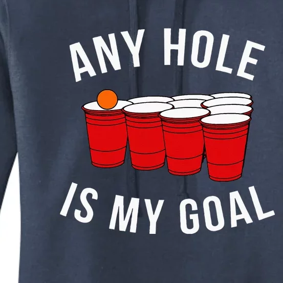 Any Hole Is My Goal Beer Pong Party College Studen Women's Pullover Hoodie