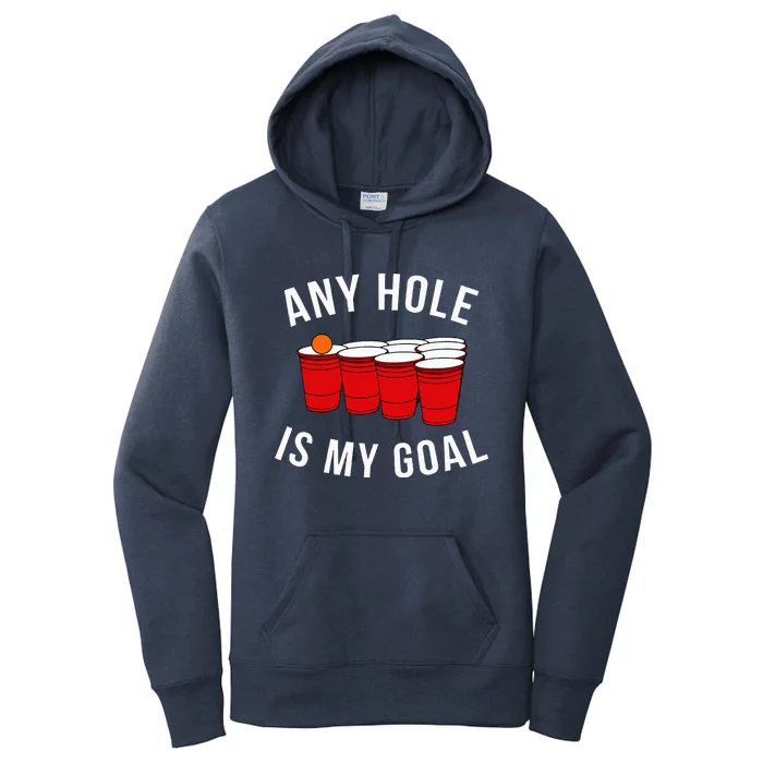 Any Hole Is My Goal Beer Pong Party College Studen Women's Pullover Hoodie