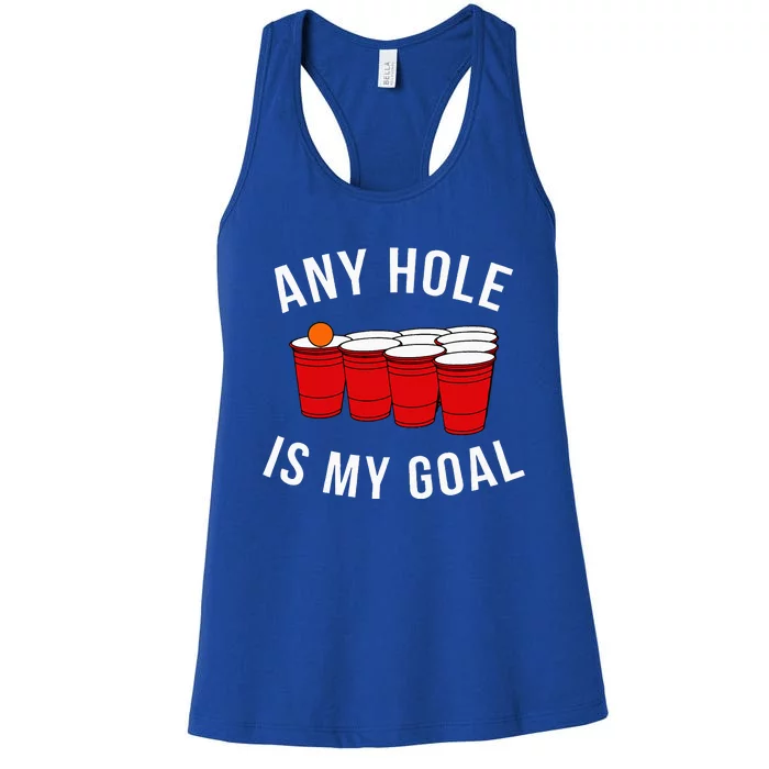 Any Hole Is My Goal Beer Pong Party College Student Women's Racerback Tank