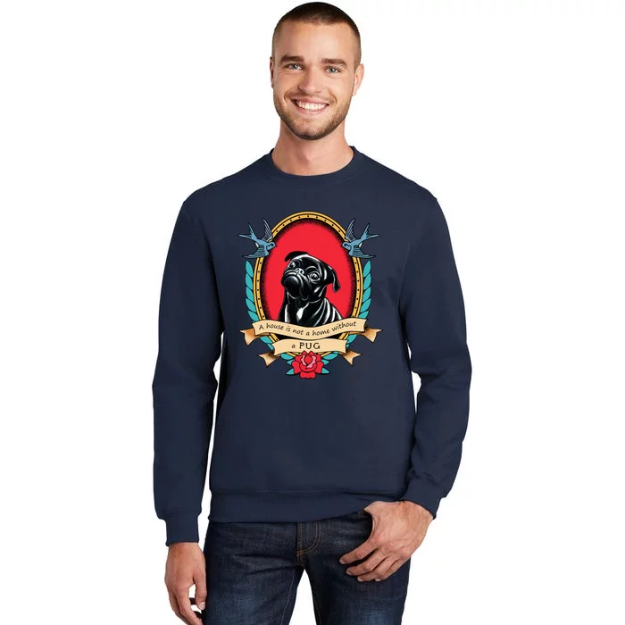 A House Is Not A Home Without A Pug Traditional Tattoo Style Sweatshirt