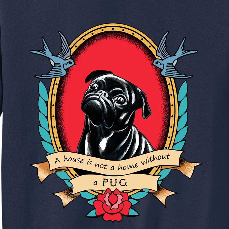 A House Is Not A Home Without A Pug Traditional Tattoo Style Sweatshirt