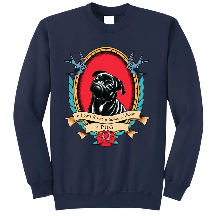 A House Is Not A Home Without A Pug Traditional Tattoo Style Sweatshirt