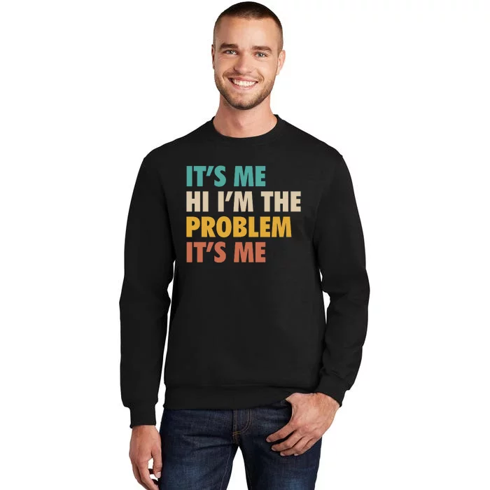 Anti Hero It's Me Hi I'm The Problem It's Me Retro Vintage Tall Sweatshirt