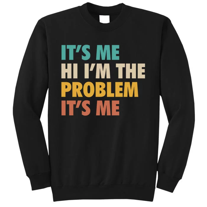 Anti Hero It's Me Hi I'm The Problem It's Me Retro Vintage Tall Sweatshirt