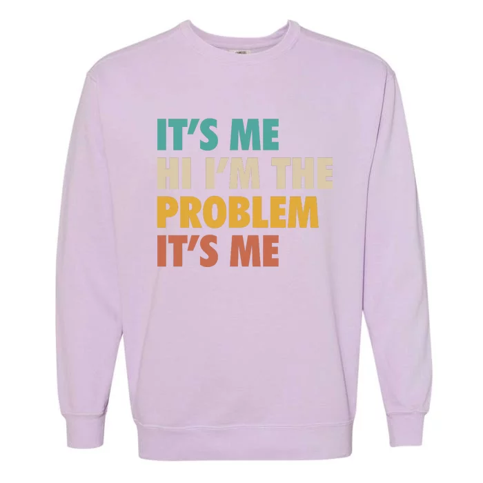 Anti Hero It's Me Hi I'm The Problem It's Me Retro Vintage Garment-Dyed Sweatshirt