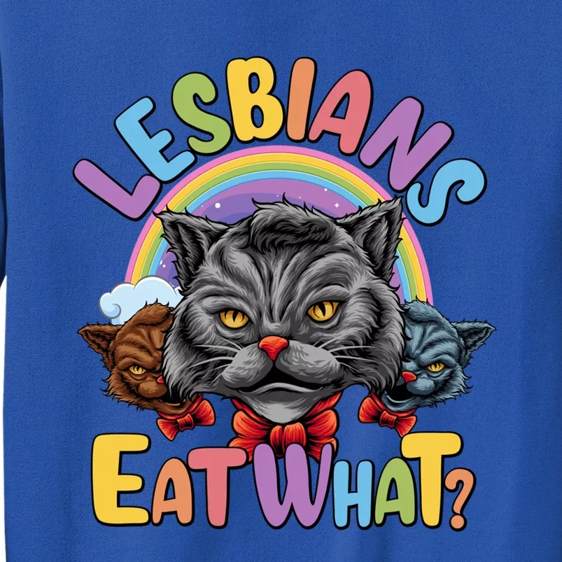 Adult Humor Lesbians Eat What Pussy Cat Funny Lgbt Pride Gift Sweatshirt