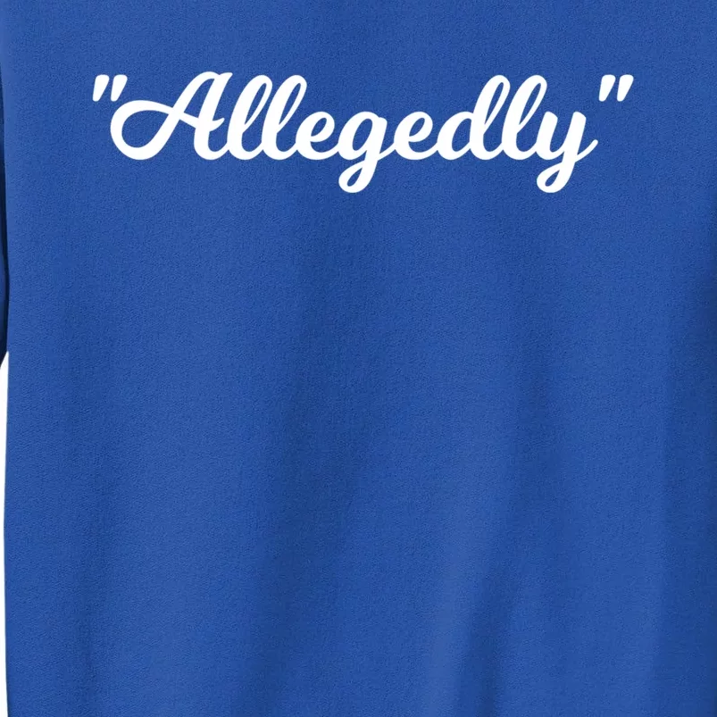 Allegedly Humor Lawyer Quote Funny Attorney Law School Gift Sweatshirt