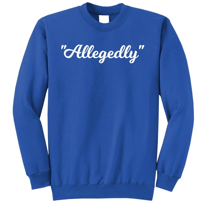 Allegedly Humor Lawyer Quote Funny Attorney Law School Gift Sweatshirt