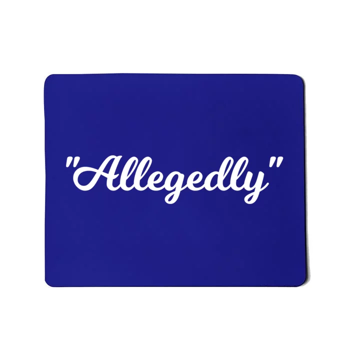 Allegedly Humor Lawyer Quote Funny Attorney Law School Gift Mousepad