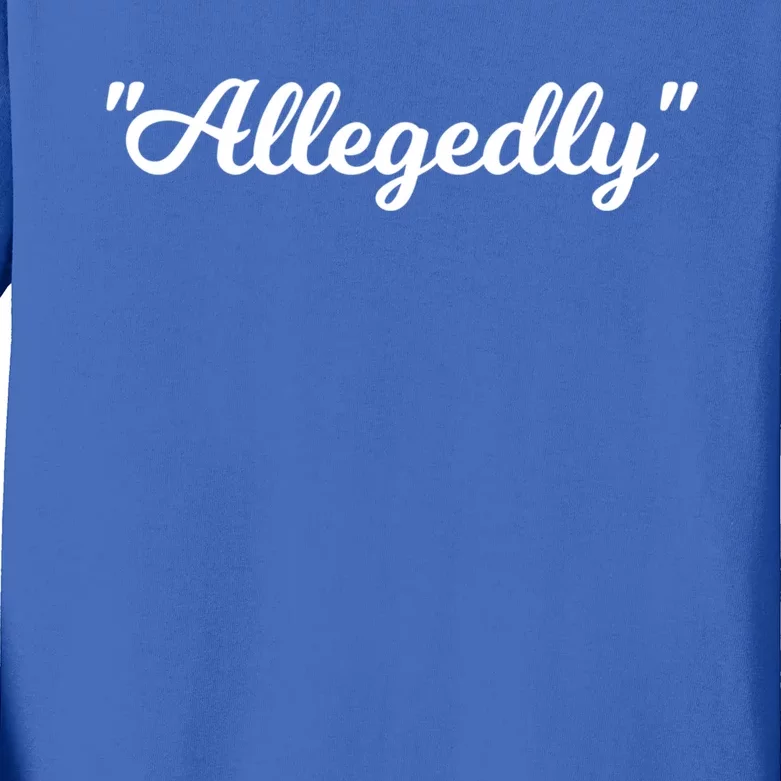 Allegedly Humor Lawyer Quote Funny Attorney Law School Gift Kids Long Sleeve Shirt