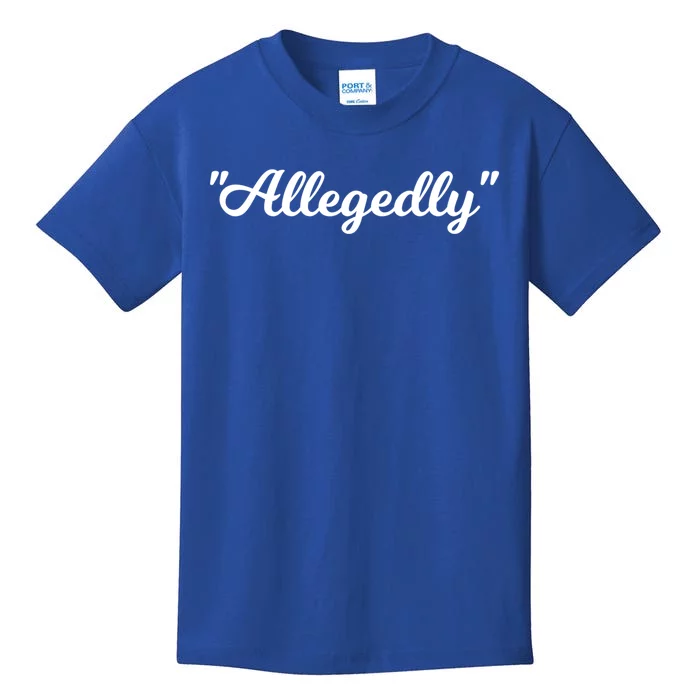 Allegedly Humor Lawyer Quote Funny Attorney Law School Gift Kids T-Shirt