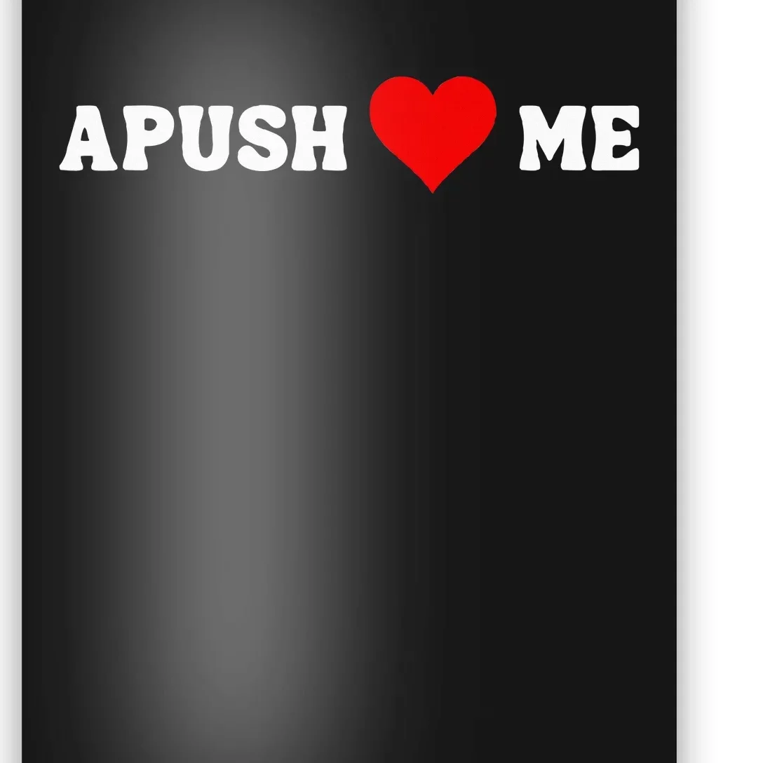 Apush Heart Me Funny Ap Exam For Students Teachers 2024 Cool Poster