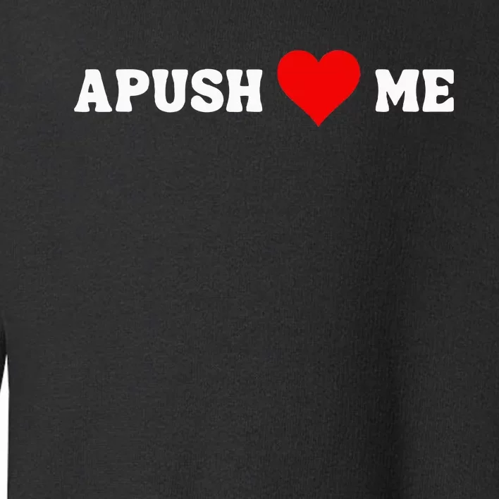 Apush Heart Me Funny Ap Exam For Students Teachers 2024 Cool Toddler Sweatshirt