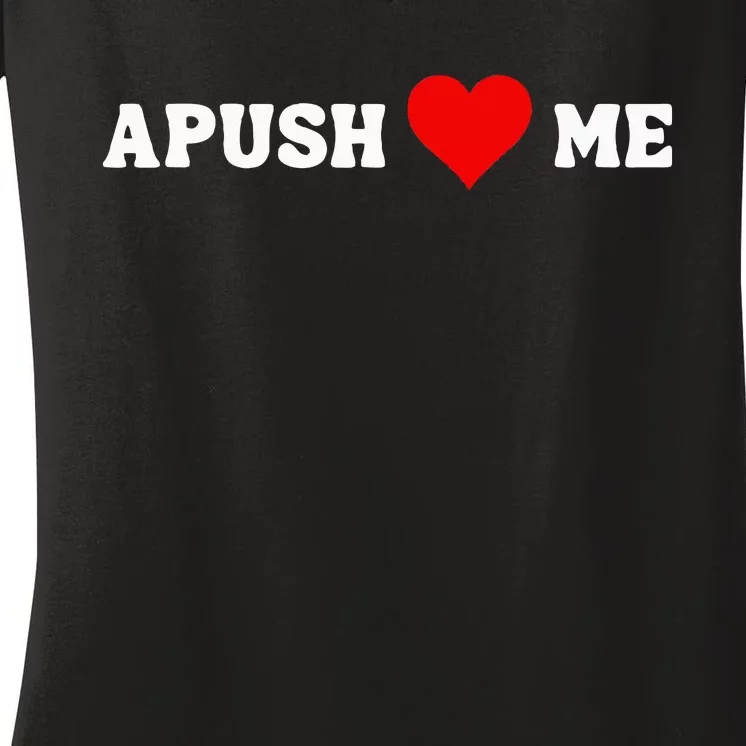 Apush Heart Me Funny Ap Exam For Students Teachers 2024 Cool Women's V-Neck T-Shirt