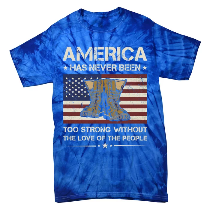 America Has Never Been Too Strong Army Veteran Gift Tie-Dye T-Shirt