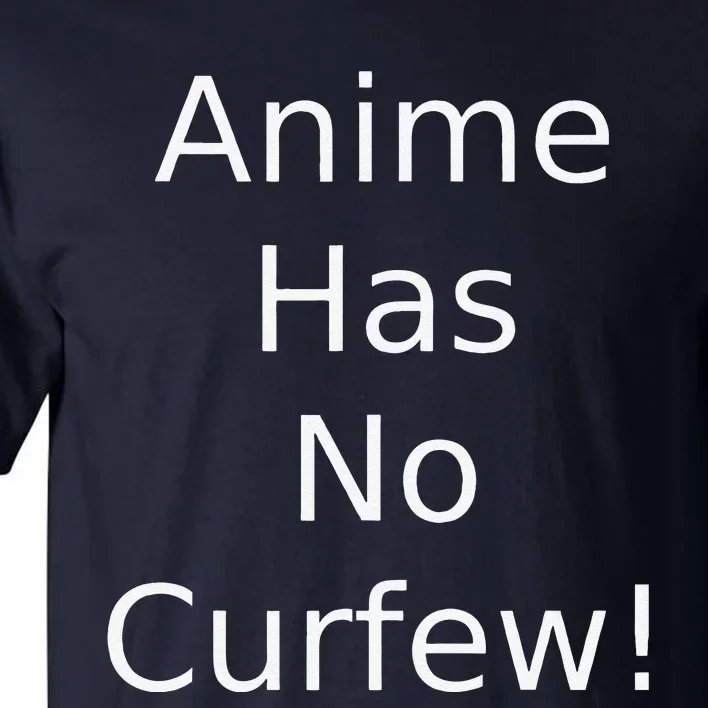 Anime Has No Curfew! Anime Tall T-Shirt