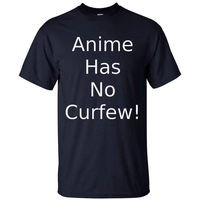 Anime Has No Curfew! Anime Tall T-Shirt